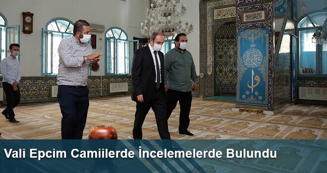 Vali Epcim Camiilerde İncelemelerde Bulundu