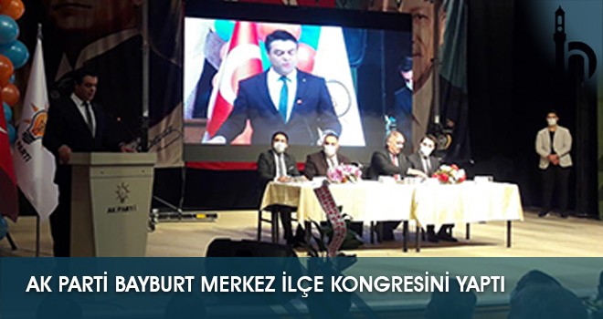 AK Parti Bayburt Merkez İlçe Kongresini Yaptı