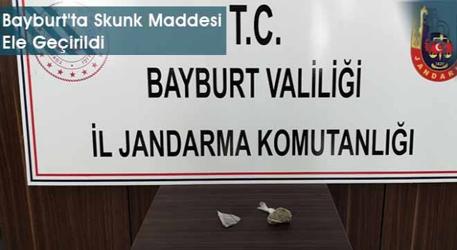 Bayburt'ta Skunk Maddesi Ele Geçirildi