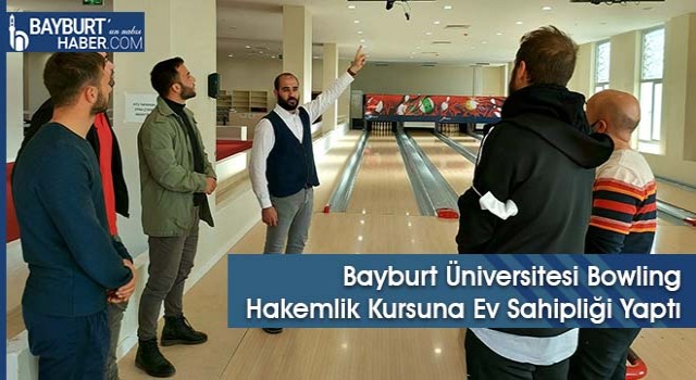 Bayburt Üniversitesi Bowling Hakemlik Kursuna Ev Sahipliği Yaptı