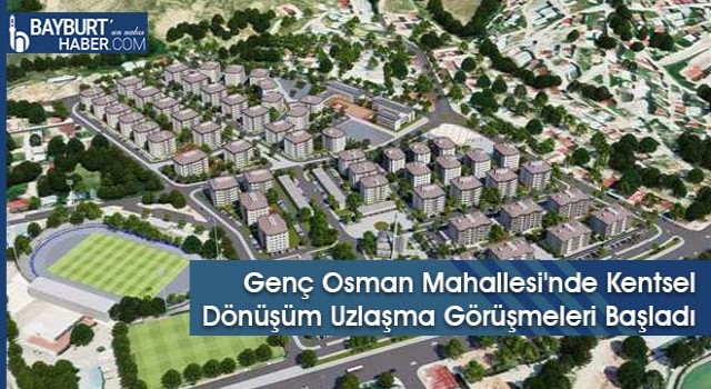 Genç Osman Mahallesi'nde Kentsel Dönüşüm Uzlaşma Görüşmeleri Başladı