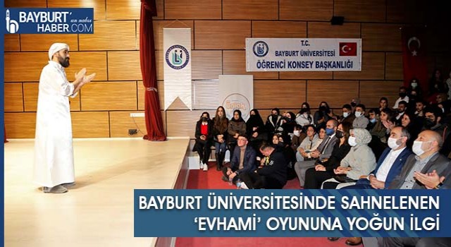 Bayburt Üniversitesinde Sahnelenen ‘Evhami’ Oyununa Yoğun İlgi