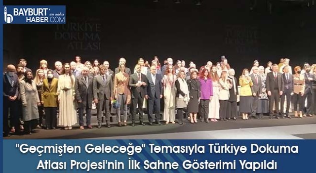 "Geçmişten Geleceğe" Temasıyla Türkiye Dokuma Atlası Projesi'nin İlk Sahne Gösterimi Yapıldı