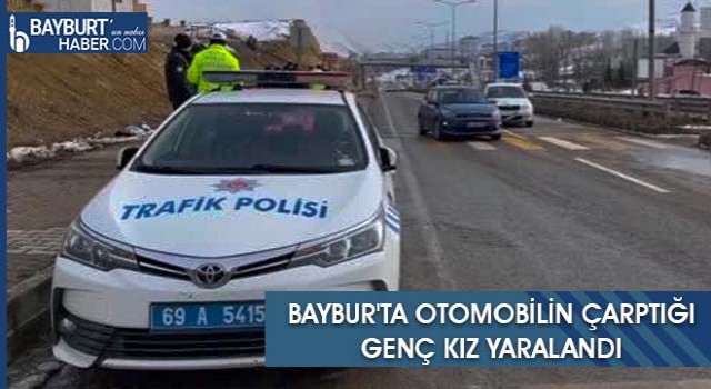 Baybur'ta Otomobilin Çarptığı Genç Kız Yaralandı