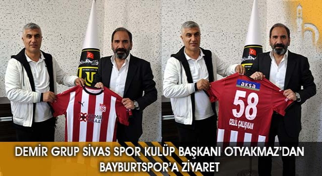 Demir Grup Sivas Spor Kulüp Başkanı Otyakmaz’dan Bayburtspor’a Ziyaret