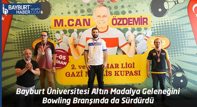 Bayburt Üniversitesi Altın Madalya Geleneğini Bowling Branşında da Sürdürdü