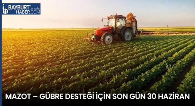 Mazot – Gübre Desteği İçin Son Gün 30 Haziran