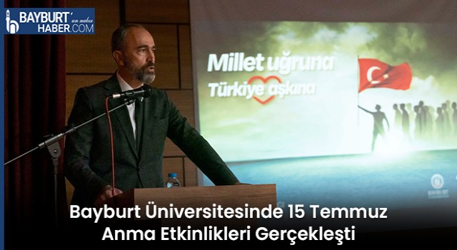 Bayburt Üniversitesinde 15 Temmuz Anma Etkinlikleri Gerçekleşti