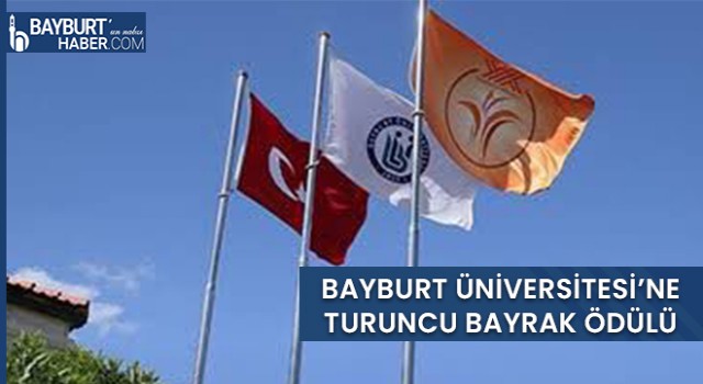 Bayburt Üniversitesine Turuncu Bayrak Ödülü