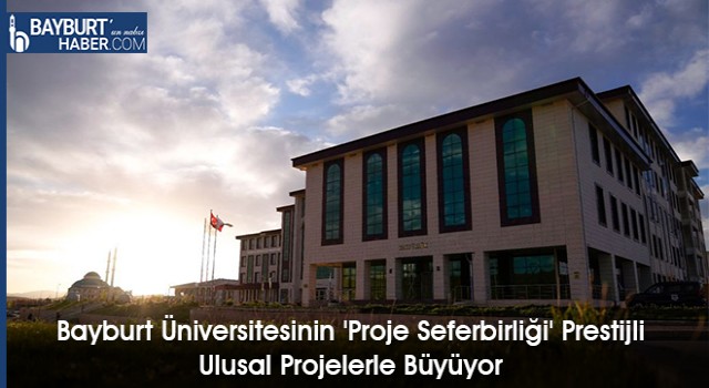 Bayburt Üniversitesinin 'Proje Seferbirliği' Prestijli Ulusal Projelerle Büyüyor