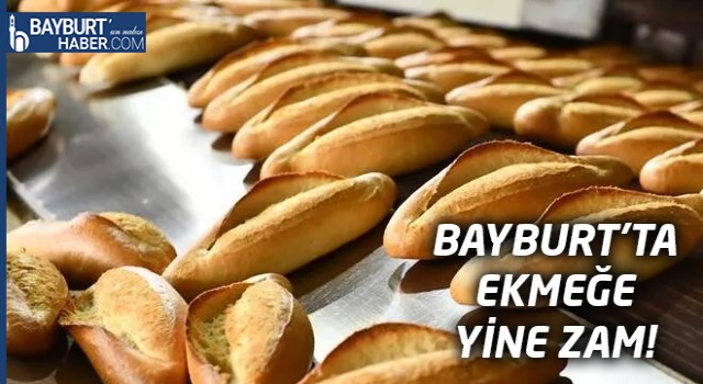 Bayburt'ta Ekmeğe Yine Zam!