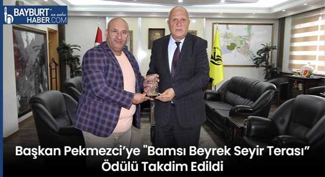 Başkan Pekmezci’ye "Bamsı Beyrek Seyir Terası” Ödülü Takdim Edildi