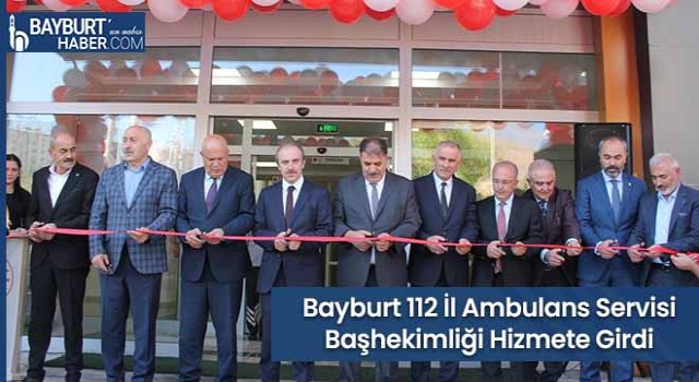 Bayburt 112 İl Ambulans Servisi Başhekimliği Hizmete Girdi