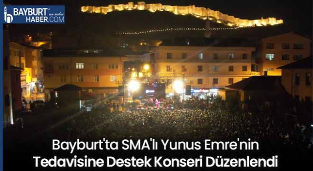 Bayburt'ta SMA'lı Yunus Emre'nin Tedavisine Destek Konseri Düzenlendi