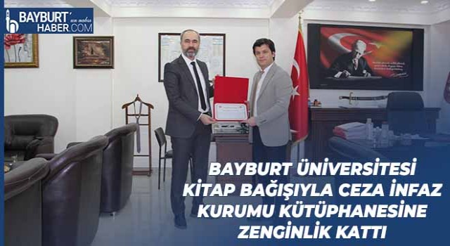 Bayburt Üniversitesi Kitap Bağışıyla Ceza İnfaz Kurumu Kütüphanesine Zenginlik Kattı