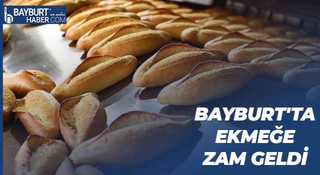 Bayburt'ta Ekmeğe Zam Geldi