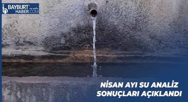 Nisan Ayı Su Analiz Sonuçları Açıklandı