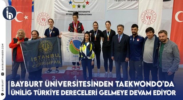 Bayburt Üniversitesinden Taekwondo'da ÜNİLİG Türkiye Dereceleri Gelmeye Devam Ediyor