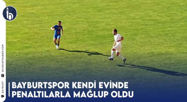 Bayburtspor Kendi Evinde Penaltılarla Mağlup Oldu