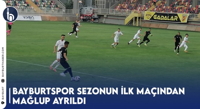 Bayburtspor Sezonun İlk Maçından Mağlup Ayrıldı