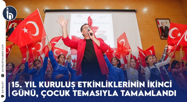 15. Yıl Kuruluş Etkinliklerinin İkinci Günü, Çocuk Temasıyla Tamamlandı