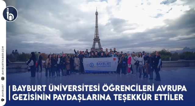 Bayburt Üniversitesi Öğrencileri Avrupa Gezisinin Paydaşlarına Teşekkür Ettiler