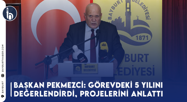 Bayburt Belediye Başkanı Pekmezci, Görevde ki 5 Yılını Değerlendirdi, Projelerini Anlattı.