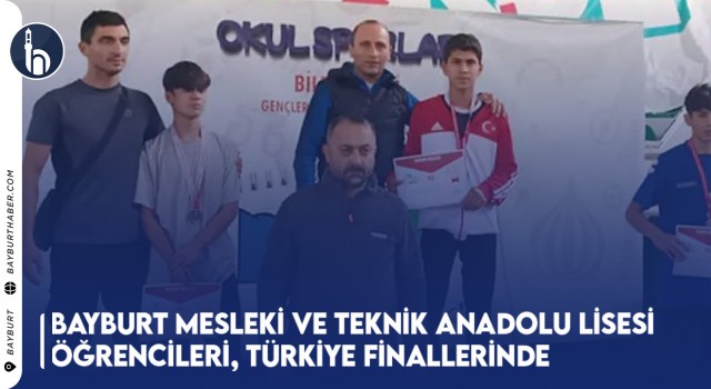 Bayburt Mesleki ve Teknik Anadolu Lisesi Öğrencileri, Türkiye Finallerinde Büyük Başarı Elde Etti