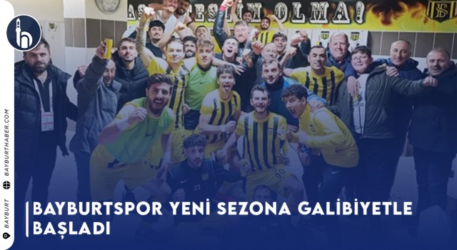 Bayburtspor Yeni Sezona Galibiyetle Başladı