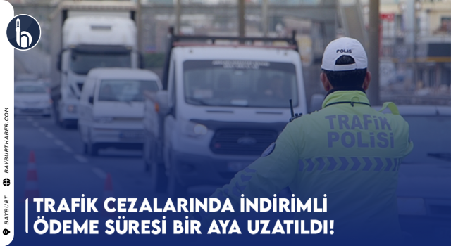 Trafik İdari Para Cezaları İndirimli Ödeme Süresi 1 Aya Uzatıldı