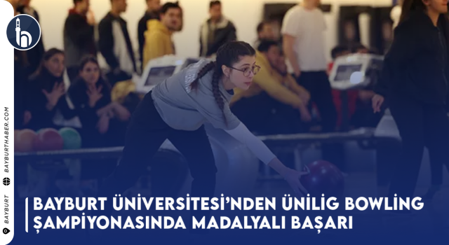 Bayburt Üniversitesi ÜniLig Bowling Şampiyonasında Büyük Başarı Elde Etti