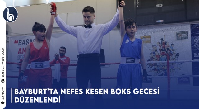 Bayburt'ta Nefes Kesen Boks Gecesi Düzenlendi