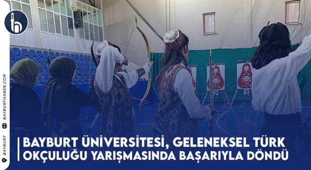 Bayburt Üniversitesi, Geleneksel Türk Okçuluğu Yarışmasında Başarıyla Döndü