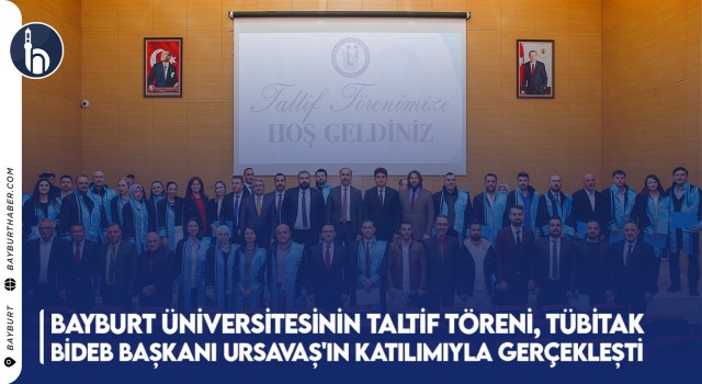 Bayburt Üniversitesinin Taltif Töreni, TÜBİTAK BİDEB Başkanı Ursavaş'ın Katılımıyla Gerçekleşti