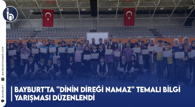 Bayburt'ta "Dinin Direği Namaz" Temalı Bilgi Yarışması Düzenlendi