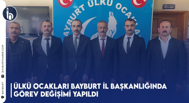 Ülkü Ocakları Bayburt İl Başkanlığında Görev Değişimi Yapıldı