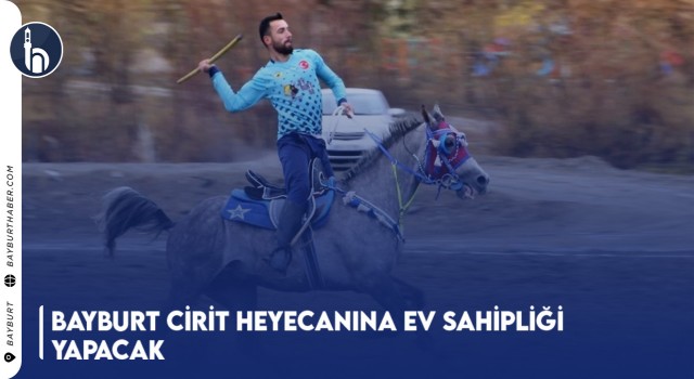 Bayburt Cirit Heyecanına Ev Sahipliği Yapacak