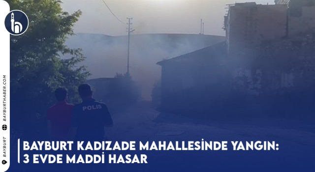 Bayburt Kadızade Mahallesinde Yangın: 3 Evde Maddi Hasar