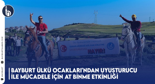 Bayburt Ülkü Ocakları'ndan Uyuşturucu ile Mücadele İçin At Binme Etkinliği