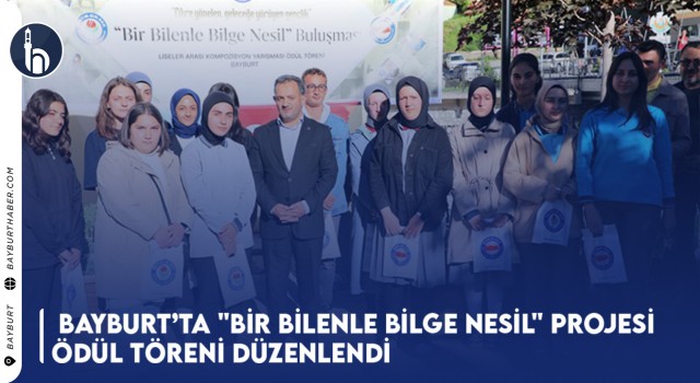 Bayburt’ta "Bir Bilenle Bilge Nesil" Projesi Ödül Töreni Düzenlendi