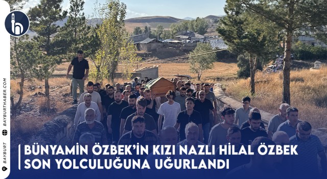 Bünyamin Özbek'in Kızı Nazlı Hilal Özbek Son Yolculuğuna Uğurlandı