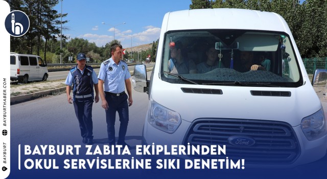 Zabıta Ekiplerinden Okul Servislerine Sıkı Denetim!