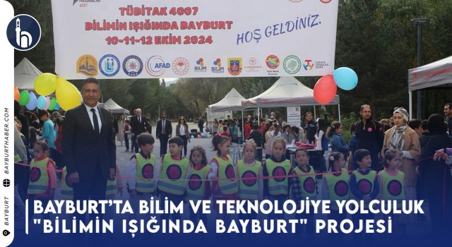 Bayburt'ta Bilim Ve Teknolojiye Yolculuk: "Bilimin Işığında Bayburt" Projesi