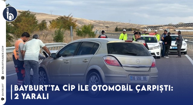 Bayburt'ta Cip İle Otomobil Çarpıştı: 2 Yaralı!