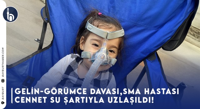 Gelin-Görümce Davası,Sma Hastası Cennet Su Şartıyla Uzlaşıldı!