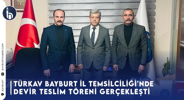 TÜRKAV Bayburt İl Temsilciliği'nde Devir Teslim Töreni Gerçekleşti