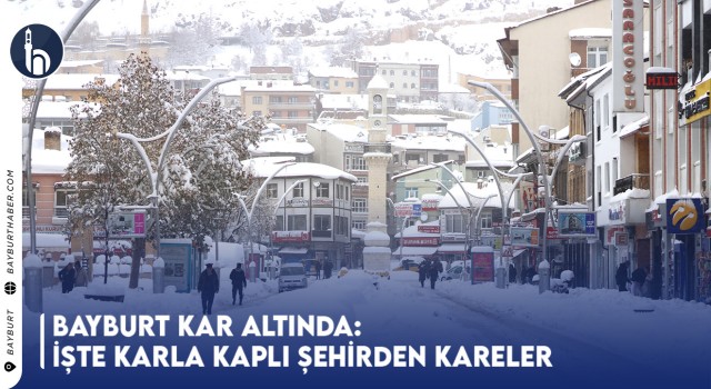 Bayburt Kar Altında:İşte Karla Kaplı Şehirden Kareler