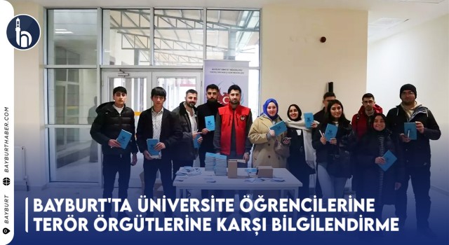 Bayburt'ta Üniversite Öğrencilerine Terör Örgütlerine Karşı Bilgilendirme