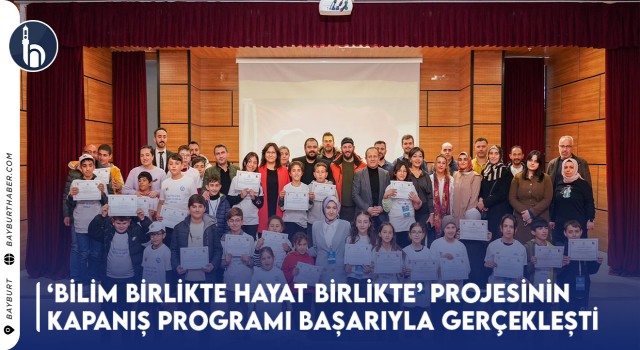 ‘Bilim Birlikte Hayat Birlikte’ Projesinin Kapanış Programı Başarıyla Gerçekleşti