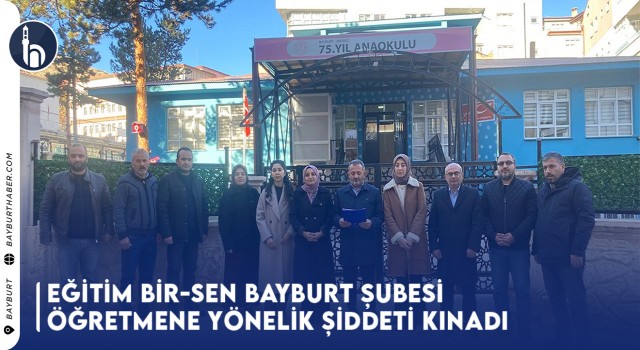 Eğitim Bir-Sen Bayburt Şubesi, Öğretmene Yönelik Şiddeti Kınadı